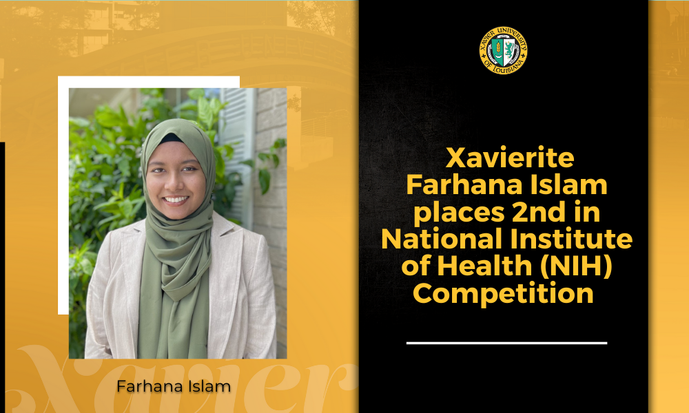 Image with a photo of Farhana Islam on the left and text under the XULA logo on the right: “Xaveirite Farhana Islam places 2nd in National Institute of Health (NIH) Competition